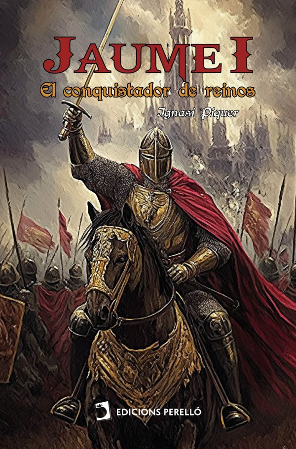 Jaume I: El conquistador de reinos